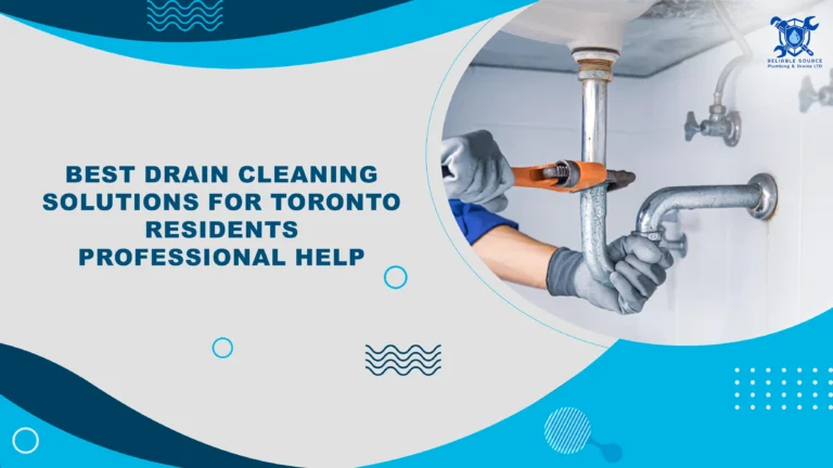 Best Drain Cleaning Solutions for Toronto Residents Professional Help