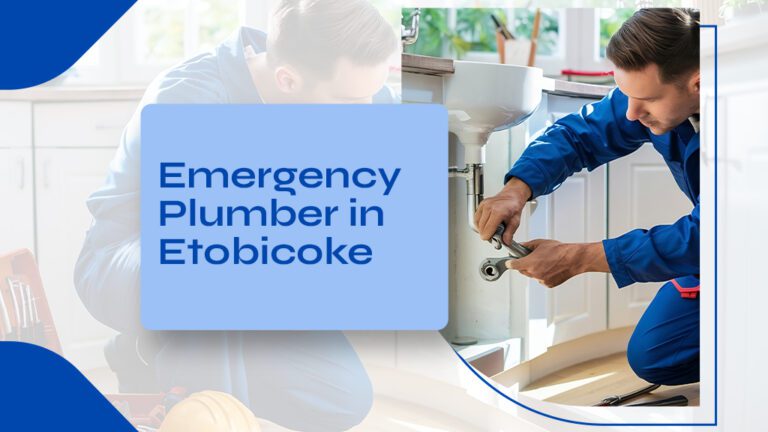 Emergency Plumber in Etobicoke – Licensed Experts You Can Trust