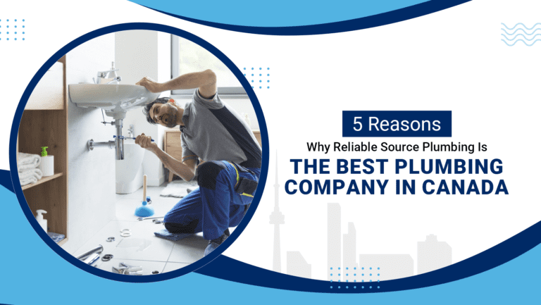 5 Reasons Why Reliable Source Plumbing Is the Best Plumbing Company in Canada