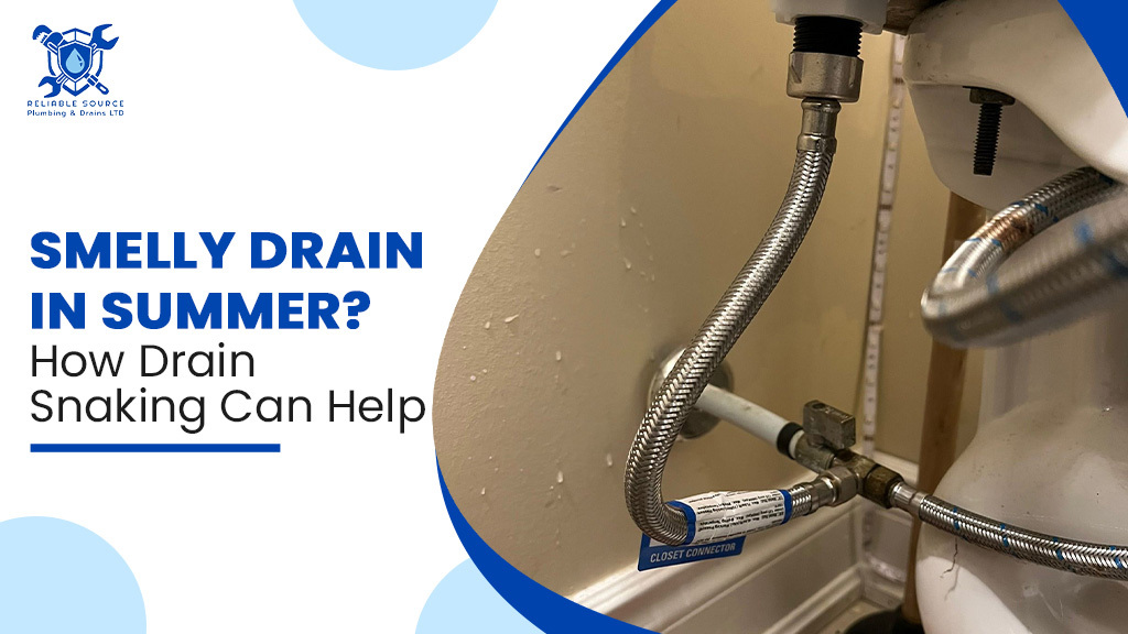 Smelly Drain in Summer? How Drain Snaking Can Help