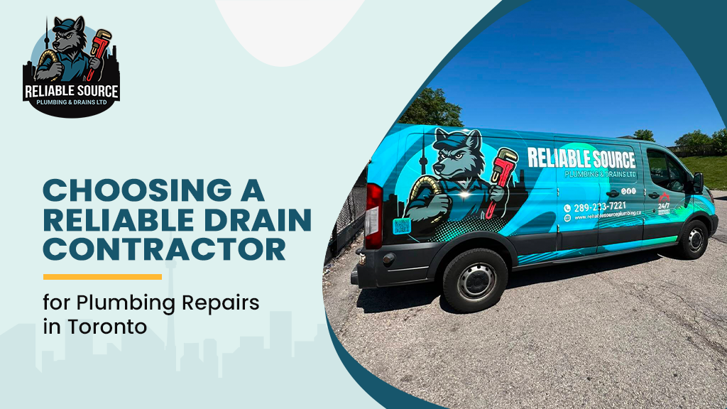 Choosing a Reliable Drain Contractor for Plumbing Repairs in Toronto